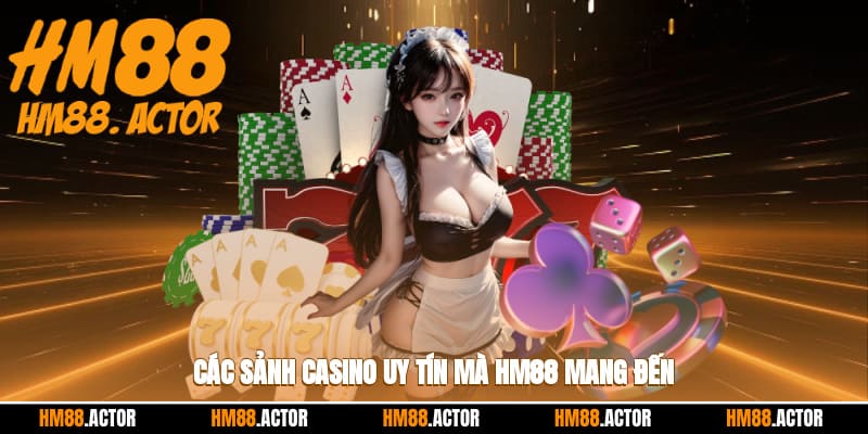 Các sảnh casino uy tín mà HM88 mang đến 