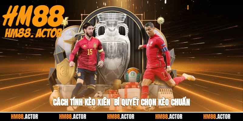 ⚽️ Cách Tính Kèo Xiên - Bí Quyết Chọn Kèo Chuẩn