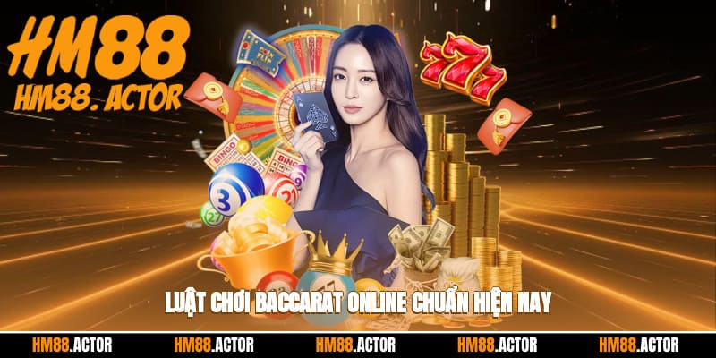 Luật chơi baccarat online chuẩn hiện nay
